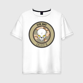 Женская футболка хлопок Oversize с принтом Dust в Петрозаводске, 100% хлопок | свободный крой, круглый ворот, спущенный рукав, длина до линии бедер
 | counter strike | cs | game | арт | графика | игры