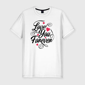 Мужская футболка хлопок Slim с принтом Love You Forever в Петрозаводске, 92% хлопок, 8% лайкра | приталенный силуэт, круглый вырез ворота, длина до линии бедра, короткий рукав | 