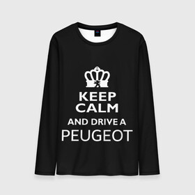 Мужской лонгслив 3D с принтом Drive a Peugeot! в Петрозаводске, 100% полиэстер | длинные рукава, круглый вырез горловины, полуприлегающий силуэт | car | keep calm | peugeot | авто | автомобиль | водитель | гонщик | королевский | король | корона | лев | любитель | марка | машина | пежо | подарок | рейсер | сохраняй спокойствие | тачка