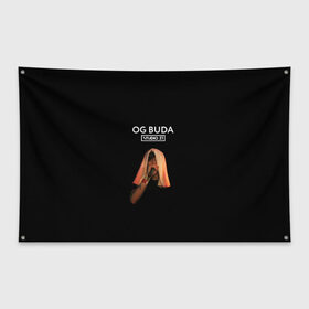 Флаг-баннер с принтом OG Buda в Петрозаводске, 100% полиэстер | размер 67 х 109 см, плотность ткани — 95 г/м2; по краям флага есть четыре люверса для крепления | melon music | og buda | опг сити | русский рэп | рэп | тюмень | хип хоп