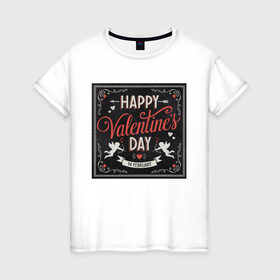 Женская футболка хлопок с принтом Happy Valentines Day в Петрозаводске, 100% хлопок | прямой крой, круглый вырез горловины, длина до линии бедер, слегка спущенное плечо | happy valentines day | heart | holidays | valentines day | день святого валентина | надписи | праздники | сердце | черный квадрат