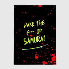 Постер с принтом WAKE THE F*** UP SAMURAI в Петрозаводске, 100% бумага
 | бумага, плотность 150 мг. Матовая, но за счет высокого коэффициента гладкости имеет небольшой блеск и дает на свету блики, но в отличии от глянцевой бумаги не покрыта лаком | Тематика изображения на принте: cyberpunk 2077 | hacker | maelstrom | militech | quadra | samurai | sci fi | technology | trauma team | v | будущее | игра | иероглифы | киану ривз | кибер | киберпанк | киборг | киборги | корпорация | лого | милитек | панк | роботы | самурай | т