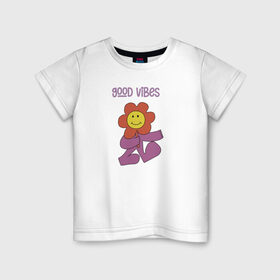 Детская футболка хлопок с принтом Good Vibes в Петрозаводске, 100% хлопок | круглый вырез горловины, полуприлегающий силуэт, длина до линии бедер | 8 марта | good vibes | весна | лето | любовь | настроение | радость | растение | смешные картинки | цветок