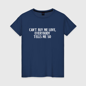 Женская футболка хлопок с принтом Can?t buy me love в Петрозаводске, 100% хлопок | прямой крой, круглый вырез горловины, длина до линии бедер, слегка спущенное плечо | beatles | the beatles | битлз | дедушка | дедушка романтик