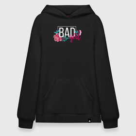 Худи SuperOversize хлопок с принтом Bad girl в Петрозаводске, 70% хлопок, 30% полиэстер, мягкий начес внутри | карман-кенгуру, эластичная резинка на манжетах и по нижней кромке, двухслойный капюшон
 | 8 march | 8 марта | bad | bad girl | flower | woman | в подарок | девочкам | девочке | женские | женщинам | женщине | лучшая | март | праздник | самая лучшая | цветочки | цветы