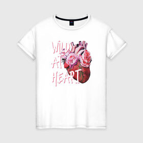 Женская футболка хлопок с принтом Wild at heart в Петрозаводске, 100% хлопок | прямой крой, круглый вырез горловины, длина до линии бедер, слегка спущенное плечо | Тематика изображения на принте: 8 марта | лучшая в мире | мама | подарок | подарок женщине | подарок любимым | подарок на 8 марта | самая лучшая  в мире | семья
