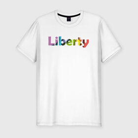 Мужская футболка хлопок Slim с принтом Liberty. Свобода в Петрозаводске, 92% хлопок, 8% лайкра | приталенный силуэт, круглый вырез ворота, длина до линии бедра, короткий рукав | cвобода | liberty | женская свобода | не зависимая женщина | права женщин | равенство | свободные нравы