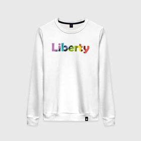 Женский свитшот хлопок с принтом Liberty. Свобода в Петрозаводске, 100% хлопок | прямой крой, круглый вырез, на манжетах и по низу широкая трикотажная резинка  | cвобода | liberty | женская свобода | не зависимая женщина | права женщин | равенство | свободные нравы