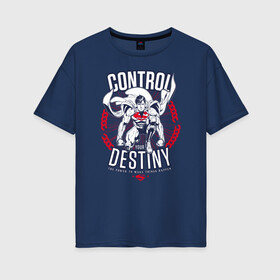 Женская футболка хлопок Oversize с принтом Control Your Destiny в Петрозаводске, 100% хлопок | свободный крой, круглый ворот, спущенный рукав, длина до линии бедер
 | superman | vdzabma | супермен