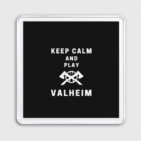 Магнит 55*55 с принтом Keep calm and play Valheim в Петрозаводске, Пластик | Размер: 65*65 мм; Размер печати: 55*55 мм | elder | loki | odin | the | thor | valheim | биврёст | валхейм | вальхейм | викинги | всеотец | дракар | древний | древо | ётун | йотун | локи | мира | один | тор | фенир | хель | черный лес | эйктюр