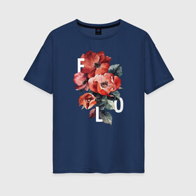 Женская футболка хлопок Oversize с принтом Flo в Петрозаводске, 100% хлопок | свободный крой, круглый ворот, спущенный рукав, длина до линии бедер
 | flo | flowers | растения | флористика | цветение | цветы