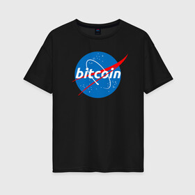 Женская футболка хлопок Oversize с принтом БИТКОИН НАСА | BITCOIN NASA в Петрозаводске, 100% хлопок | свободный крой, круглый ворот, спущенный рукав, длина до линии бедер
 | bitcoin | blockchain | btc | cardano | crypto | ethereum | polkadot | tether | xrp | бинанс | биткоин | блокчейн | валюта | деньги | криптовалюта | майнер | майнинг | цифровая валюта | цифровое золото | эфир