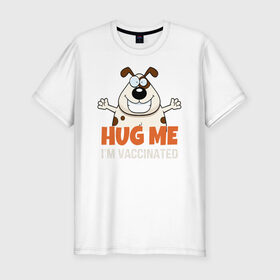Мужская футболка хлопок Slim с принтом Hug Me Im Vaccinated в Петрозаводске, 92% хлопок, 8% лайкра | приталенный силуэт, круглый вырез ворота, длина до линии бедра, короткий рукав | covid 19 | вакцина | вакцинация | ковид 19 | коронавирус | спасибо науке