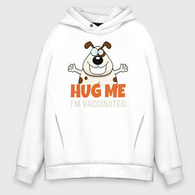 Мужское худи Oversize хлопок с принтом Hug Me Im Vaccinated в Петрозаводске, френч-терри — 70% хлопок, 30% полиэстер. Мягкий теплый начес внутри —100% хлопок | боковые карманы, эластичные манжеты и нижняя кромка, капюшон на магнитной кнопке | Тематика изображения на принте: covid 19 | вакцина | вакцинация | ковид 19 | коронавирус | спасибо науке