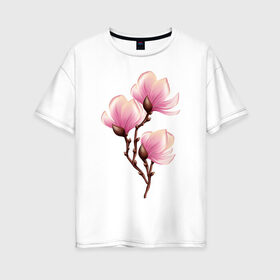 Женская футболка хлопок Oversize с принтом ветка магнолии в цвету в Петрозаводске, 100% хлопок | свободный крой, круглый ворот, спущенный рукав, длина до линии бедер
 | весна | ветка | веточка | женственно | жизнь | магнолия | нежно | розовый | цвет | цветет | цветы