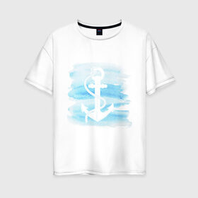 Женская футболка хлопок Oversize с принтом якорь на акварельном фоне в Петрозаводске, 100% хлопок | свободный крой, круглый ворот, спущенный рукав, длина до линии бедер
 | акварель | белый | вода | знак | море | моряк | путешествие | якорь