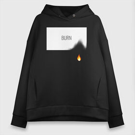 Женское худи Oversize хлопок с принтом BURN в Петрозаводске, френч-терри — 70% хлопок, 30% полиэстер. Мягкий теплый начес внутри —100% хлопок | боковые карманы, эластичные манжеты и нижняя кромка, капюшон на магнитной кнопке | burn | creative | fire | flame | minimalism | горение | гореть | жечь | креатив | креативная | минимал | минимализм | надпись | огонь | пламя | текст