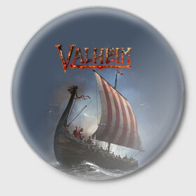 Значок с принтом Valheim в Петрозаводске,  металл | круглая форма, металлическая застежка в виде булавки | drakkar | valhalla | valheim | viking | vikings | валхэйм | вальгала | вальхала | вальхейм | викинг | викинги | драккар