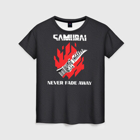 Женская футболка 3D с принтом Samurai | Never Fade Away в Петрозаводске, 100% полиэфир ( синтетическое хлопкоподобное полотно) | прямой крой, круглый вырез горловины, длина до линии бедер | cp77 | cyberpunk | cyberpunk 2077 | johnny silverhand | samurai | джонни сильверхенд | киберпанк | киберпанк 2077 | самурай