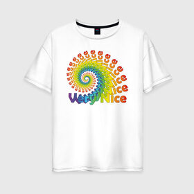 Женская футболка хлопок Oversize с принтом Very Nice Rainbow. Радуга в Петрозаводске, 100% хлопок | свободный крой, круглый ворот, спущенный рукав, длина до линии бедер
 | красивая | красивый текст | очень | очень прекрасный | позитив | прикольная картинка | прикольный текст | радуга | спираль | улитка