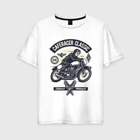Женская футболка хлопок Oversize с принтом кафе гонщик классический в Петрозаводске, 100% хлопок | свободный крой, круглый ворот, спущенный рукав, длина до линии бедер
 | motorcycle | racer | гонщик | мотоцикл
