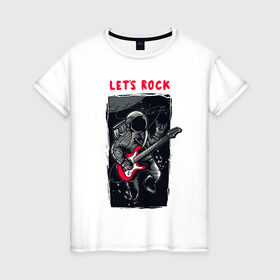 Женская футболка хлопок с принтом Lets Rock в Петрозаводске, 100% хлопок | прямой крой, круглый вырез горловины, длина до линии бедер, слегка спущенное плечо | гитара | космонавт | космос | рок | скафандр