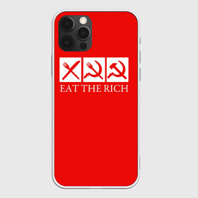 Чехол для iPhone 12 Pro Max с принтом Eat The Rich в Петрозаводске, Силикон |  | eat the rich | rich | богатый | еда | ешьте богатых | коммунизм | красная | молот | партия | патриот | ретро | серп | ссср