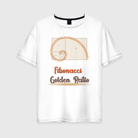 Женская футболка хлопок Oversize с принтом Fibonacci. Золотое сечение. в Петрозаводске, 100% хлопок | свободный крой, круглый ворот, спущенный рукав, длина до линии бедер
 | Тематика изображения на принте: fibonacci | гармония | геометрия | золотая | золотое сечение | искусство | леонардо | математика | наука | наутилус | подарок учителю | пропорция | спираль | фибоначчи | черчение