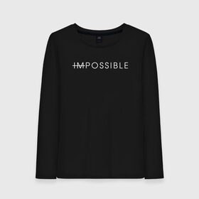 Женский лонгслив хлопок с принтом NO IMPOSSIBLE в Петрозаводске, 100% хлопок |  | creative | impossible | minimalism | no | креатив | креативная | минимализм | надпись | невозможного | нет | ничего | текст