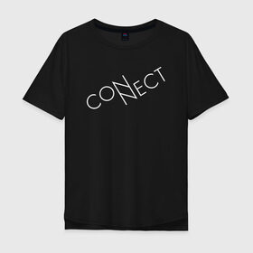 Мужская футболка хлопок Oversize с принтом CONNECT в Петрозаводске, 100% хлопок | свободный крой, круглый ворот, “спинка” длиннее передней части | Тематика изображения на принте: connect | creative | enternet | minimalism | интернет | коннект | креатив | креативная | минимализм | надпись | сеть | соединение | текст