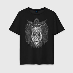 Женская футболка хлопок Oversize с принтом NIGHTWISH в Петрозаводске, 100% хлопок | свободный крой, круглый ворот, спущенный рукав, длина до линии бедер
 | metal | nightwish | tarja turunen | метал | музыка | найтвиш | рок | симфо метал | сова | тарья турунен