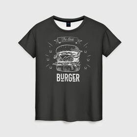 Женская футболка 3D с принтом Бургер в Петрозаводске, 100% полиэфир ( синтетическое хлопкоподобное полотно) | прямой крой, круглый вырез горловины, длина до линии бедер | fast food | the best burger | бургер | еда | фастфуд