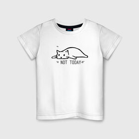 Детская футболка хлопок с принтом NOT TODAY НЕ СЕГОДНЯ в Петрозаводске, 100% хлопок | круглый вырез горловины, полуприлегающий силуэт, длина до линии бедер | not today | выходные | кот | не сегодня | отдых