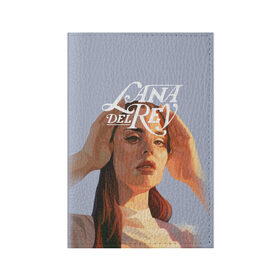 Обложка для паспорта матовая кожа с принтом Lana del rey в Петрозаводске, натуральная матовая кожа | размер 19,3 х 13,7 см; прозрачные пластиковые крепления | lana del rey | music | лана дел рей | музыка | певица