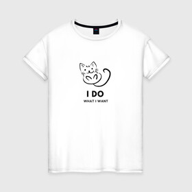 Женская футболка хлопок с принтом I Do What I Want в Петрозаводске, 100% хлопок | прямой крой, круглый вырез горловины, длина до линии бедер, слегка спущенное плечо | cat | cats | text | кот | кошка | кошки | надпись | текст