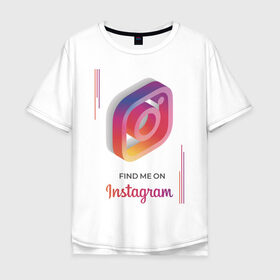 Мужская футболка хлопок Oversize с принтом Инстаграм / Instagram в Петрозаводске, 100% хлопок | свободный крой, круглый ворот, “спинка” длиннее передней части | facebook | instagram | инста | инстаграм | платформа | приложение | редактор фотографий | социальная сеть | соцсеть