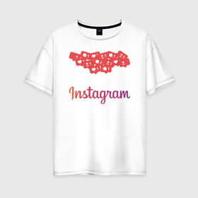 Женская футболка хлопок Oversize с принтом Instagram в Петрозаводске, 100% хлопок | свободный крой, круглый ворот, спущенный рукав, длина до линии бедер
 | facebook | instagram | инста | инстаграм | платформа | приложение | редактор фотографий | социальная сеть | соцсеть