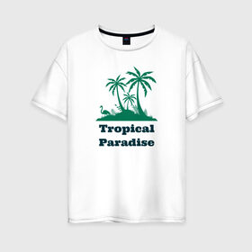 Женская футболка хлопок Oversize с принтом Тропический рай в Петрозаводске, 100% хлопок | свободный крой, круглый ворот, спущенный рукав, длина до линии бедер
 | отдых | пальма | пальмы | природа | путешествия | рай | тропики