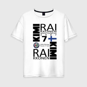 Женская футболка хлопок Oversize с принтом Kimi Raikkonen в Петрозаводске, 100% хлопок | свободный крой, круглый ворот, спущенный рукав, длина до линии бедер
 | f1 | kimi raikkonen | кими | райкконен | формула 1