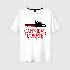 Женская футболка хлопок Oversize с принтом Cannibal Corpse | Труп Каннибала (Z) в Петрозаводске, 100% хлопок | свободный крой, круглый ворот, спущенный рукав, длина до линии бедер
 | blood | cannibal | cannibal corpse | corpse | death metal | deathgrind | алекс уэбстер | бензопила | брутальный дэт метал | дэт метал | дэтграйнд | кровь | пила | пол мазуркевич | роб барретт | труп каннибала