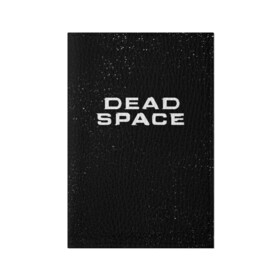 Обложка для паспорта матовая кожа с принтом DEAD SPACE МЁРТВЫЙ КОСМОС в Петрозаводске, натуральная матовая кожа | размер 19,3 х 13,7 см; прозрачные пластиковые крепления | dead | ishimura | obelisk | space | virus | айзек | вирус | зомби | игра | ишимура | кларк | космос | костюм | мёртвый | мёртвый космос | монстр | обелиск