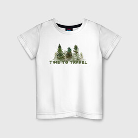 Детская футболка хлопок с принтом Время путешествовать в Петрозаводске, 100% хлопок | круглый вырез горловины, полуприлегающий силуэт, длина до линии бедер | время путешествовать | дерево | елка | лес | приключение | путешествие