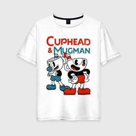 Женская футболка хлопок Oversize с принтом Cuphead & Mugman в Петрозаводске, 100% хлопок | свободный крой, круглый ворот, спущенный рукав, длина до линии бедер
 | cuphead | cuphead  mugman | dont deal with the devil | mugman | игры | капхед | магмен | чашеголовый