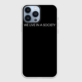 Чехол для iPhone 13 Pro Max с принтом WE LIVE IN A SOCIETY в Петрозаводске,  |  | jared leto | meme | social club | we live in a society | джаред лето | мем | мы живем в обществе | надпись | смешно | социальный клуб