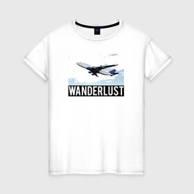 Женская футболка хлопок с принтом Wanderlust в Петрозаводске, 100% хлопок | прямой крой, круглый вырез горловины, длина до линии бедер, слегка спущенное плечо | plane | travelholic | travellife | travelling | travelmore | wanderlust