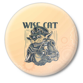 Значок с принтом Wise cat в Петрозаводске,  металл | круглая форма, металлическая застежка в виде булавки | steampunk | арт | графика | обои | плакат | постер | стимпанк
