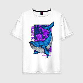 Женская футболка хлопок Oversize с принтом Кит The dreamer в Петрозаводске, 100% хлопок | свободный крой, круглый ворот, спущенный рукав, длина до линии бедер
 | кит | кит the dreamer | мечтатель | море | океан | синий кит