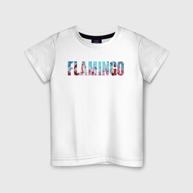 Детская футболка хлопок с принтом FLAMINGO в Петрозаводске, 100% хлопок | круглый вырез горловины, полуприлегающий силуэт, длина до линии бедер | Тематика изображения на принте: flamingo | птицы | розовый | фламинго