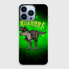 Чехол для iPhone 13 Pro с принтом Roarrr Динозавр T rex в Петрозаводске,  |  | dino | dinosaur | roar | t rex | динозавр | роар | тирекс | трекс