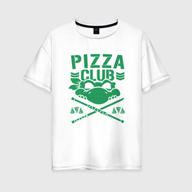 Женская футболка хлопок Oversize с принтом Pizza Club в Петрозаводске, 100% хлопок | свободный крой, круглый ворот, спущенный рукав, длина до линии бедер
 | donatello | leonardo | michelangelo | ninja | pizza | raphael | turtles | донателло | животные | карате | комикс | комиксы | леонардо | микеланджело | мультфильм | мутант | мутанты | ниндзя | пицца | рафаэль | сплинтер | супергерой